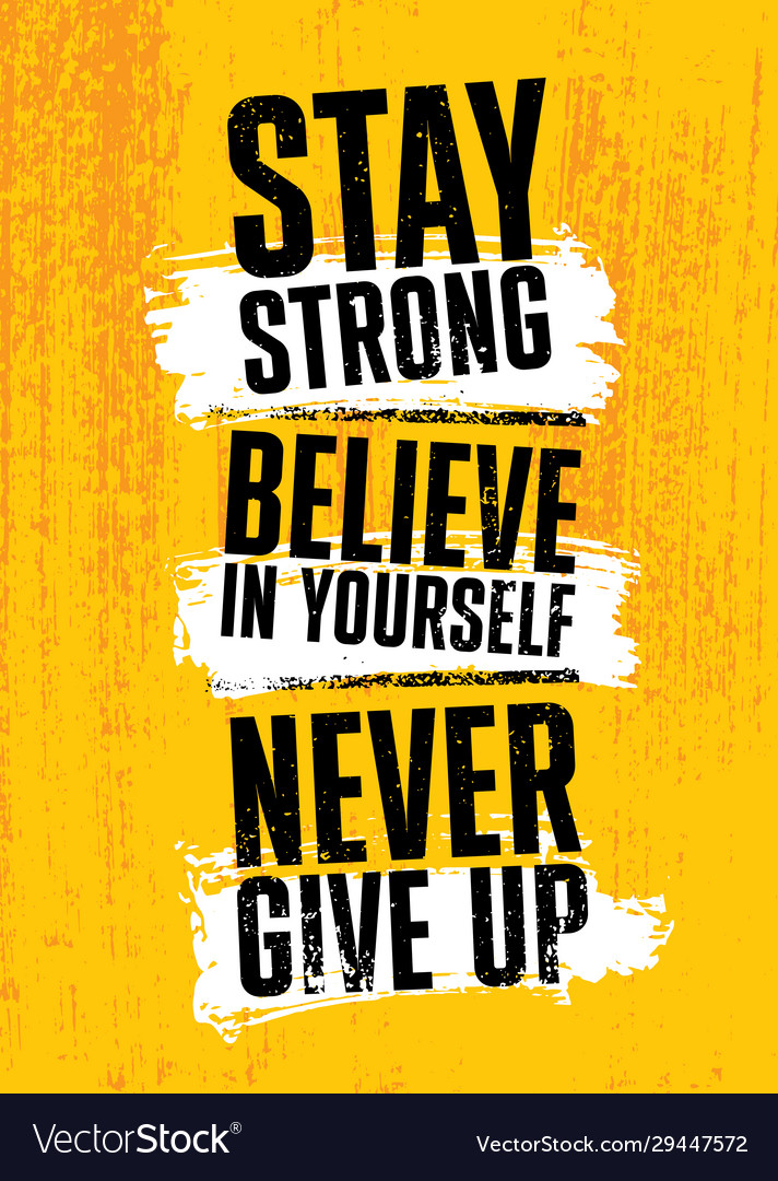 Stay strong believe in yourself never give up vector 29447572