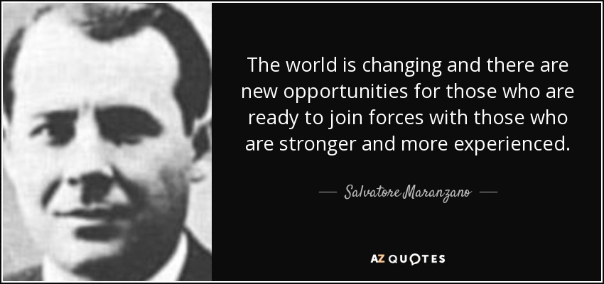 Quote the world is changing and there are new opportunities for those who are ready to join salvatore maranzano 59 7 0722